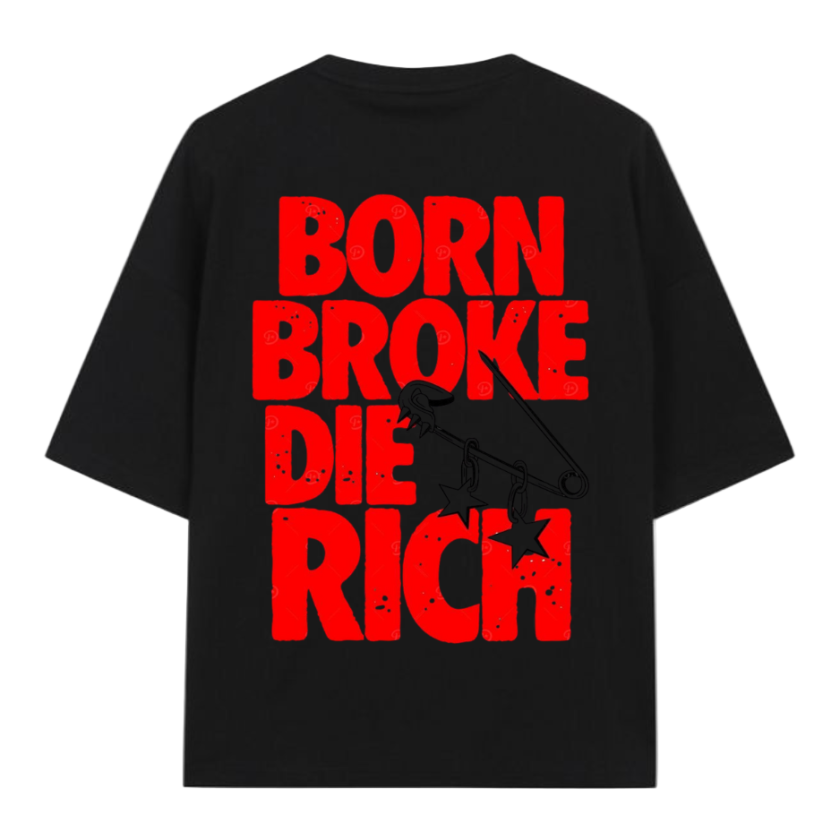 ⭐ Born Broke Die Rich: Motivation Oversized Tee